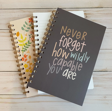 Load image into Gallery viewer, Never Forget How Wildly Capable You Are | Lined Journal | Sway Girls
